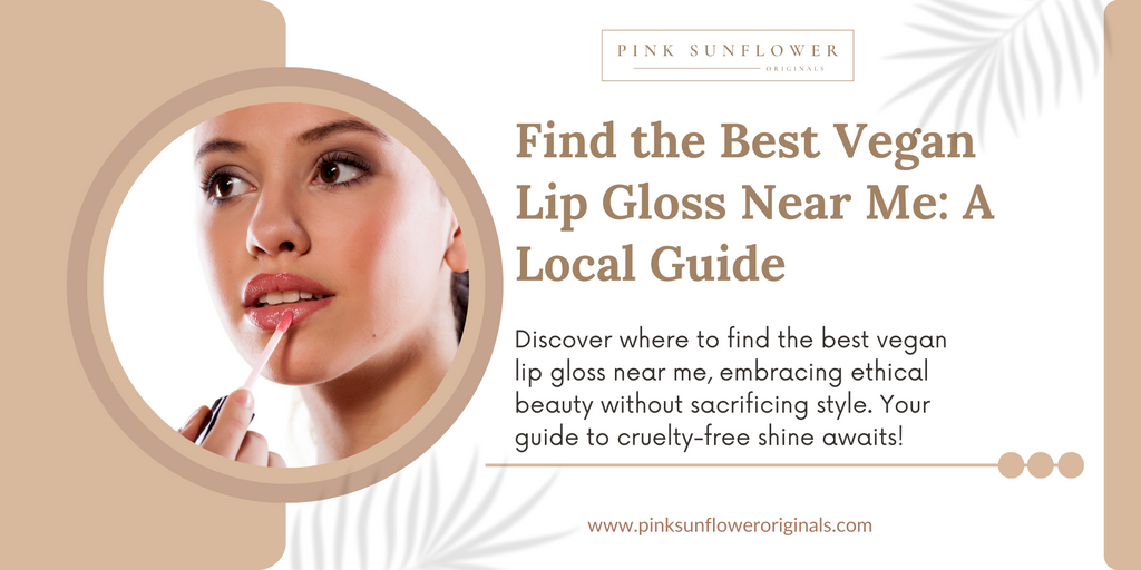 Find the Best Vegan Lip Gloss Near Me: A Local Guide