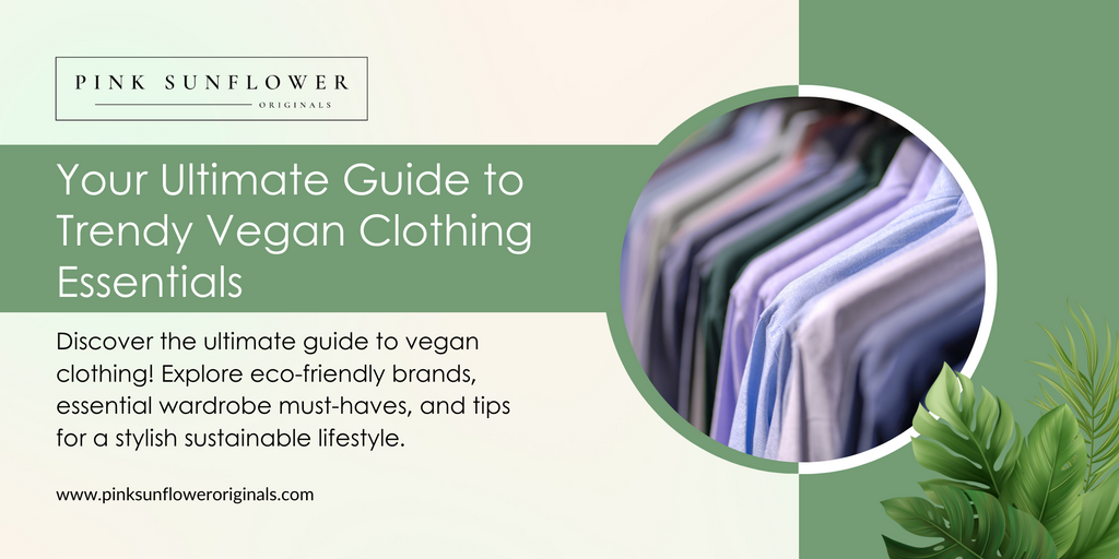 Your Ultimate Guide to Trendy Vegan Clothing Essentials